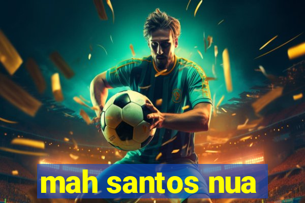 mah santos nua